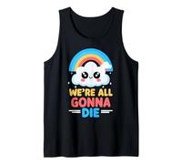 Kawaii We're All Gonna Die Grafica Arcobaleno Nuvola Divertente Canotta