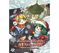 Kawaii Winter & Christmas Adult Coloring Book: A Winter Coloring Book for Adults and Kids: Kawaii Characters, Chibi Angels, Winter Scenes and Christmas Activities