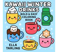 Kawaii Winter Drinks - A Bold & Easy Coloring Book for Kids & Adults: Cute Hot Cocoa Mugs, Cozy Lattes, Holiday Sips & Winter Treats to Color