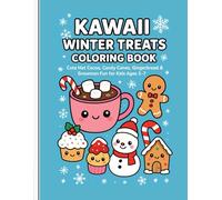 Kawaii Winter Treats Coloring Book: Cute Hot Cocoa, Candy Canes, Gingerbread & Snowmen Fun for Kids Ages 3-7