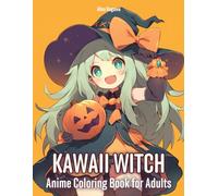 Kawaii Witch: Anime Coloring Book for Adults - 50 Illustrations of Chibi Witch