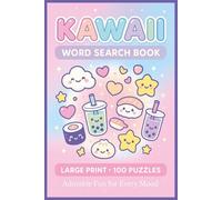 Kawaii Word Search Book: Large Print Puzzle Collection with 100 Puzzles and 2000 Unique Words on Chibi Characters, Pastel Aesthetic, and Cute Food