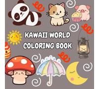 Kawaii World: A Journey Through Cute and Colorful Adventures: Perfect for Teens and Adults - Cute Kawaii Art for Stress Relief, Creativity, and Mindfulness