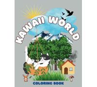 KAWAII WORLD COLORING BOOK: CUTE & FUN COLORING ADVENTURE FOR KIDS