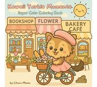 Kawaii Yorkie Moments: Bold and Easy Cute Yorkie Dog Coloring Book for Adults and Teens