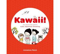 KAWAII! : Your step-by-step guide to cute Japanese drawing
