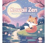 Kawaii Zen: Peaceful Garden Coloring Book - Cute Animals, Lotus Ponds, Cherry Blossoms, and Tranquil Japanese Temple Scenes for Relaxation and Mindfulness