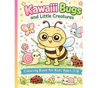 Kawaiii Bugs and Little Creatures: 40 Cute and Easy Designs | Big Simple Shapes | No Bleed | Fun Coloring Book for Kids Ages 3-8