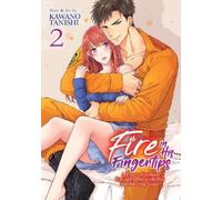 Kawano Tanishi Fire in His Fingertips: A Flirty Fireman Ravishes Me (Tascabile)