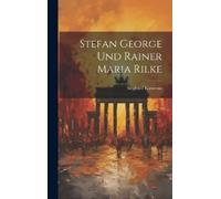 Kawerau Siegfried 1886- Stefan George Und Rainer Maria Rilke (Copertina rigida)