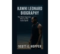 KAWHI LEONARD BIOGRAPHY: The Silent Superstar Who Let His Game Speak