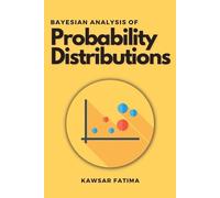 Kawsar Fatima Bayesian Analysis of Probability Distributions (Tascabile)