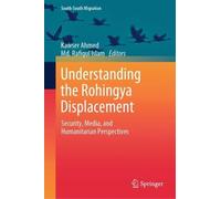 Kawser Ahmed Understanding the Rohingya Displacement (Copertina rigida)