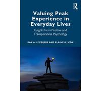 Kay A M Weijers Elaine R J C Valuing Peak Experience in Everyday Liv (Tascabile)