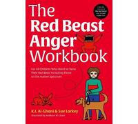 The Red Beast Anger Workbook: For All Children Who Want to Tame Their Red Beast Including Those on the Autism Spectrum