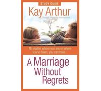 Kay Arthur A Marriage Without Regrets Study Guide (Tascabile)