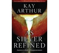 Kay Arthur As Silver Refined (Tascabile)