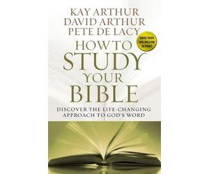 Kay Arthur David Arthur Pete De Lacy How to Study Your Bible (Tascabile)