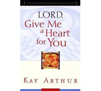 Kay Arthur Lord, Give Me a Heart for You (Tascabile)