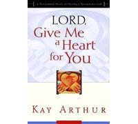Kay Arthur Lord, Give Me a Heart for You (Tascabile)