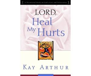 Kay Arthur Lord, Heal My Hurts (Tascabile)