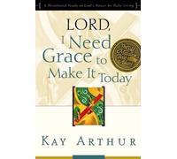 Kay Arthur Lord, I Need Grace to Make It (Tascabile)