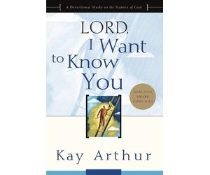 Kay Arthur Lord, I Want to Know You (Tascabile)
