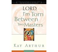 Kay Arthur Lord, I'm Torn Between Two Masters (Tascabile)
