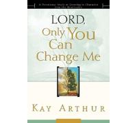 Kay Arthur Lord, Only you Can Change Me (Tascabile)