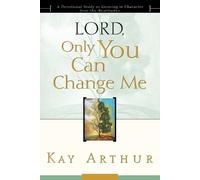 Kay Arthur Lord, Only you Can Change Me (Tascabile)