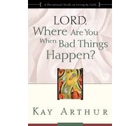 Kay Arthur Lord, Where are you When Bad Things Happen? (Tascabile)