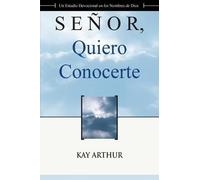 Kay Arthur Señor Quiero Conocerte / Lord, I Want to Know You (Tascabile)