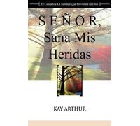 Kay Arthur Senor, Sana MIS Heridas / Lord, Heal My Hurts (Tascabile)