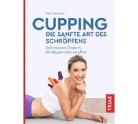 Kay Bartrow Cupping - die sanfte Art des Schröpfens: Schmerzen linde (Tascabile)