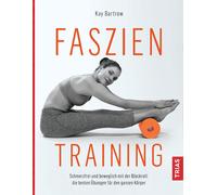 Kay Bartrow Faszientraining: Schmerzfrei und beweglich mit de (Copertina rigida)