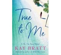 Kay Bratt True to Me (Tascabile) By the Sea Novel
