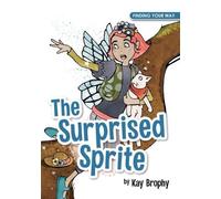 Kay Brophy The Surprised Sprite (Tascabile) Finding Your Way