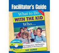 Kay Burke Facilitator's Guide to What to Do With the Kid Who... (Tascabile)