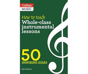 Kay Charlton How to Teach Whole-Class Instrumental Lessons (Tascabile)