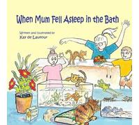 Kay de Lautour When Mum Fell Asleep in the Bath (Tascabile)