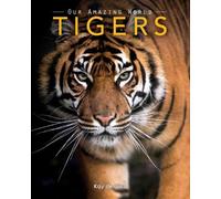 Kay De Silva Tigers (Tascabile) Our Amazing World
