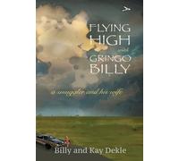 Kay Dekle Billy Dekle Flying High with Gringo Billy (Tascabile)