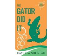 Kay Dew Shostak The Gator Did It (Tascabile)