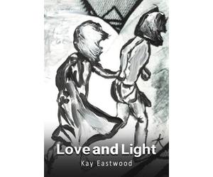 Kay Eastwood Love and Light (Tascabile)