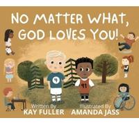 Kay Fuller No Matter What, God Loves You (Copertina rigida)