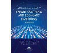 Kay Georgi International Guide to Export Controls and Economic Sanct (Tascabile)