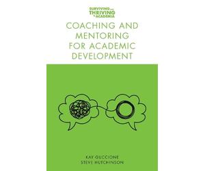 Kay Guccione Steve Hutch Coaching and Mentoring for Academic Develo (Tascabile)