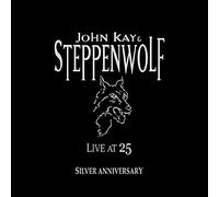 Kay, John & Steppenwolf - Live At 25 Silver Anniversary
