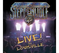 Kay, John & Steppenwolf - Live In Louisville
