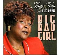 Kay Kay & The Rays - Big Bad Girl